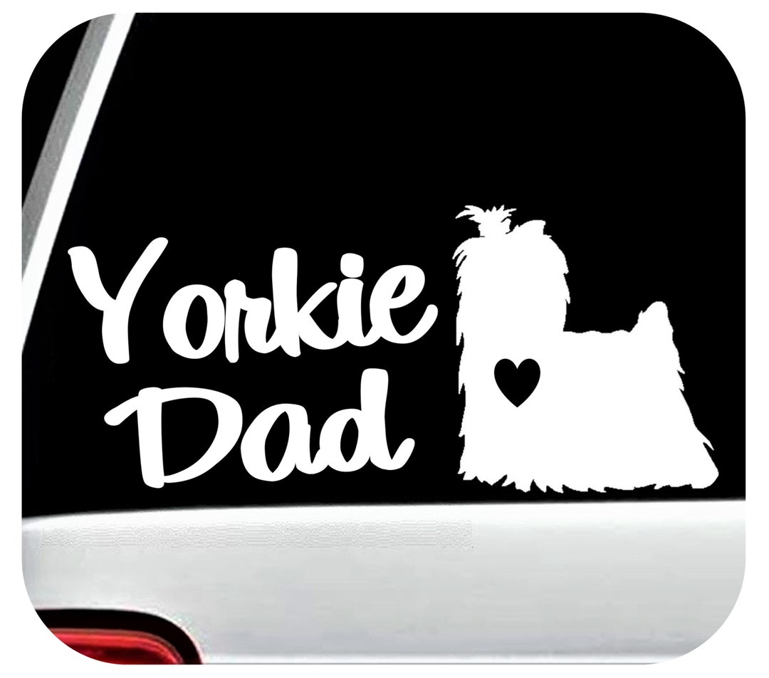 Yorkie Dad Decal for Car Window | Yorkshire Terrier Dog Decal Sticker ...