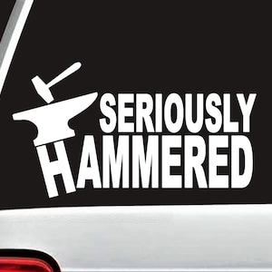 Funny Blacksmith Anvil with Hammer Decal Sticker | Seriously Hammered Decal Sticker Welder Boilermaker Helmet | Steelworks Art | M1073