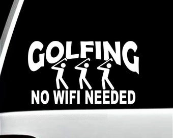 Golfing No Wifi Needed Golf Decal Sticker BG113 for Car Window