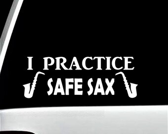 Funny Sax Saxophone Decal | I Practice Safe Sax Saxophone Decal Sticker Horn Blues Band Reed Marching Gift Accessory