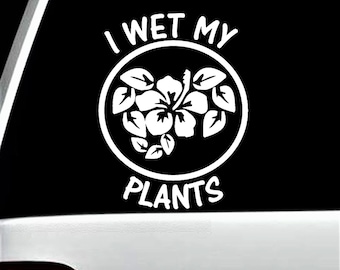 Gardening Decal Sticker for Car Window | Gardening Gift | Garden Sign for Watering Can | Gifts for Garden | I Wet My Plants Decal