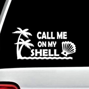 May include: White vinyl decal with a palm tree design and the text "Call me on my shell" and a seashell graphic.