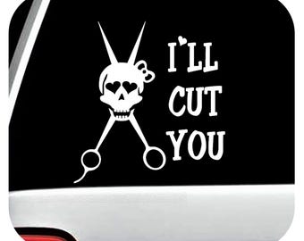 I'll Cut You Scissors HAIR STYLIST Hairdresser Hairstylist Decal Sticker Comb for Car Truck SUV Van Window or Laptop Wall