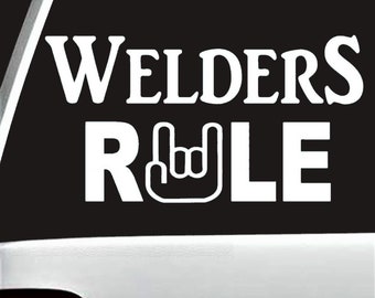 Welders Rule Welding Decal Sticker for Car Truck Helmet Hood | C1002