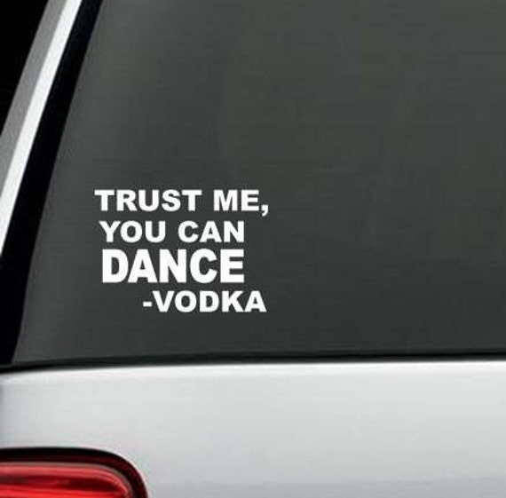 Buy Vodka Dance FUNNY QUOTES Decal Sticker College Humor Car Truck Online in India - Etsy Buy Vodka Dance FUNNY QUOTES Decal Sticker College Humor Car Truck Online in India - Etsy