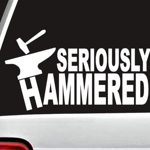 Funny Blacksmith Decal Sticker | Seriously Hammered Blacksmith Anvil and Hammer Decal Sticker | M1073