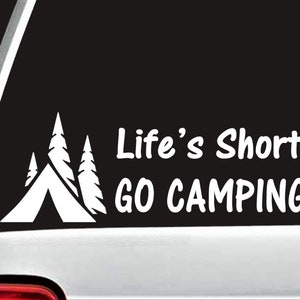 Camping Decal | Life's Short Go Camping Decal | Camp Camper Camping Tent Decal Sticker for Car | A1084