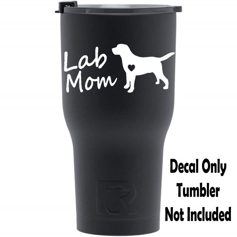 May include: Black tumbler with a white decal that says "Lab Mom" and a silhouette of a Labrador Retriever with a heart on its chest.  Decal Only. Tumbler Not Included.