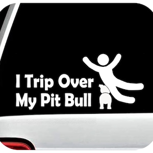 Trip Over My Pit Bull Pitbull Decal Sticker for Car Window