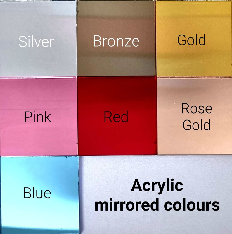 May include: A collection of acrylic mirrored color samples. Colors include silver, bronze, gold, pink, red, rose gold, blue, and white. The text "Acrylic mirrored colours" is displayed at the bottom of the image.