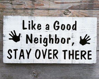Like a Good Neighbor, Stay Over There, Farmhouse, Porch Decor, Outdoor Decor, Porch Sign, Keep Away, Farmhouse Decor, Rustic, Wall Decor