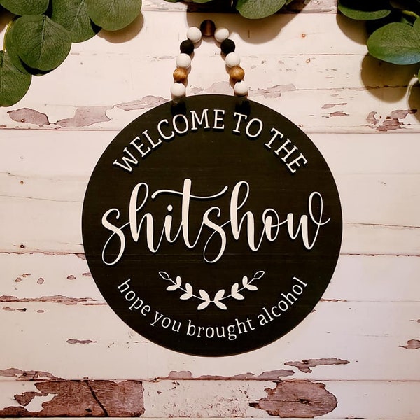 Welcome to the Shitshow, Welcome Sign, Funny Welcome Sign, Porch Decor, Shit Show, Round Sign, Bar Sign, Farmhouse, Farmhouse Decor,Entryway