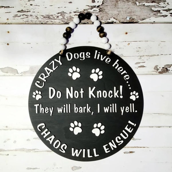 Crazy Dogs Live Here, Do Not Knock, Chaos Will Ensue, Round Wood Sign, No Soliciting Sign, Porch Decor, Farmhouse, Beware of Dog, Sign