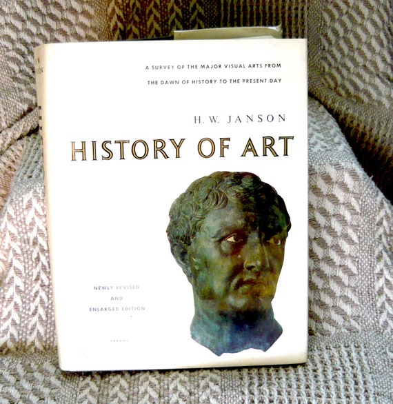 History Of Art A Survey Of The Major Visual Arts From The Dawn Of History To The Present Day Newly Revised Enlarged Edition H W Janson - 