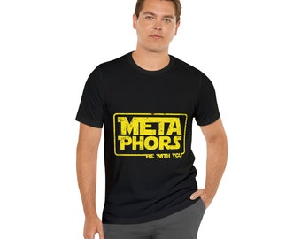 T-shirt for Writer, Author, or Word Nerd, Metaphors Be With You