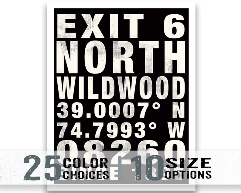 May include: Black and white graphic print with the text "EXIT 6 NORTH WILDWOOD 39.0007&deg;N 74.7993&deg;W 08 260". The text is in a distressed font style.