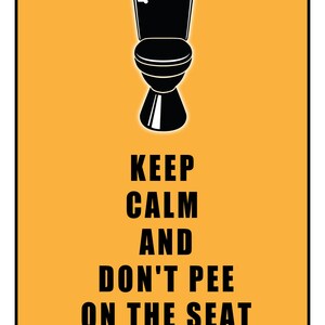 May include: A yellow poster with a black silhouette of a toilet and the text "Keep Calm and Don't Pee on the Seat."