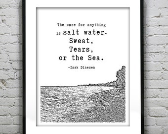 Inspirational Quote - The Cure for Anything is Salt Water - Sweat, Tears, or the Sea Poster, Art, Print, Pop Art Item T2626