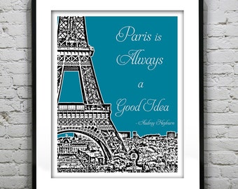 Paris Is Always a Good Idea - Audrey Hepburn Quote- Paris France Poster City Skyline Art Print Eiffel Tower Item T1023