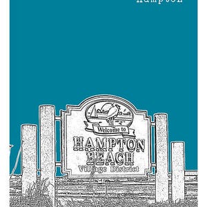 May include: Black and white illustration of a sign that reads "Welcome to Hampton Beach Village District". The sign is on a wooden post with a bird on top. The background is a solid teal color and the text "Hampton" is at the top of the image.