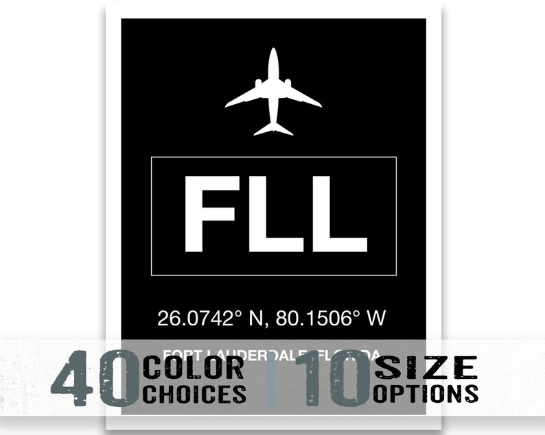 May include: Black and white airport code sign with the letters "FLL" and an airplane icon. The text "26.0742&deg; N, 80.1506&deg; W" and "FORT LAUDERDALE FL" are also included.