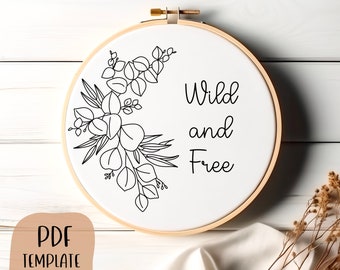 Wild and Free Hand Embroidery Template - Quote Embroidery - Floral Border - PDF Template - DIY Hoop Art - Embroidery Pattern - Flowers