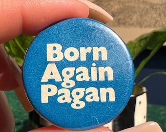 Vintage "Born Again Pagan" Button