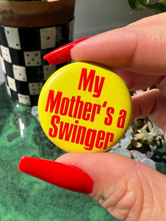 Vintage 1970's "My Mother's A Swinger" Button