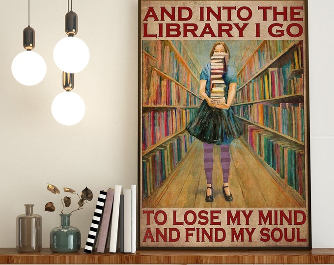 And Into The Library I Go To Lose My Mind And Find My Soul Poster, Vintage Wall Art, Book Lover Poster, Reading Poster, Library Decor