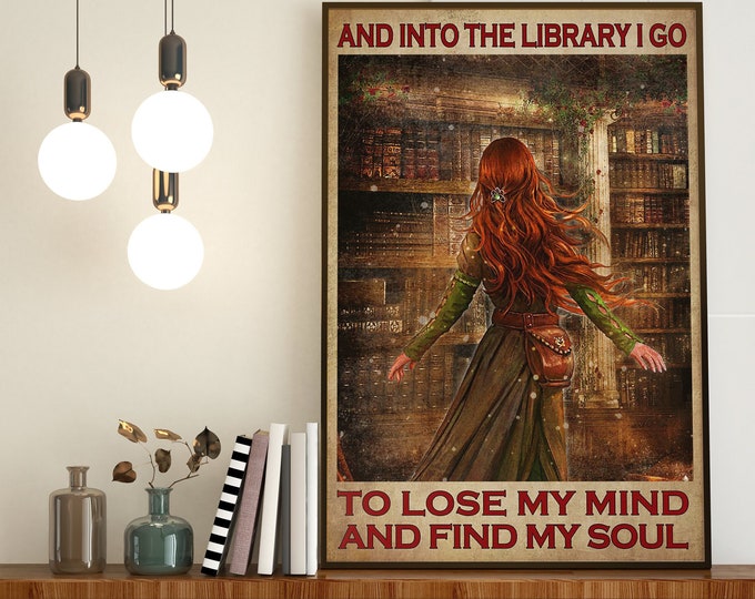 And Into The Library I Go To Lose My Mind And Find My Soul Poster, Vintage Wall Art, Book Lover Poster, Reading Poster, Library Decor