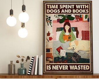 Girl Reading With Dog Art, Time Spent With Books And Dogs Is Never Wasted, Love Reading Book Poster, Girl Love Dog Poster, Dog Lover Gift