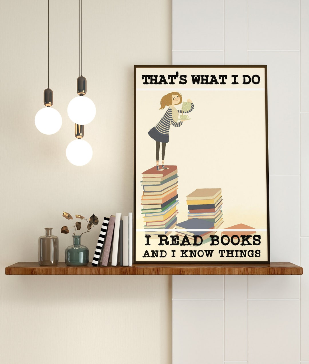 That's What I Do I Read Books and I Know Things Poster , Reading Poster ...