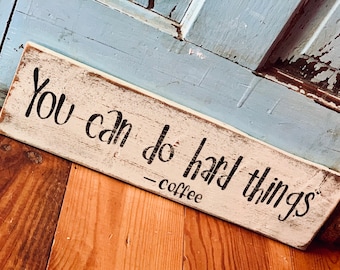 You Can Do Hard Things, Coffee Lover Sign, Coffee Decor, Kitchen Decor, Funny Coffee Sign, Coffee Quote Sign, Housewarming Present
