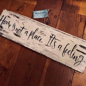 Home is Not a Place, Its a Feeling, Wooden Sign, Fixer Upper Decor, Neutral Decor, White Sign, White Decor, Housewarming Present, Family image 1