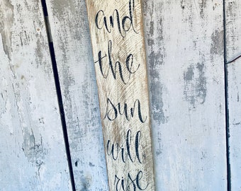 And the Sun Will Rise, Les Miserables, Les Mis Quote, Front Porch Sign Wooden Sign, Welcome Porch Sign, Summer Porch Sign, Spring Porch Sign