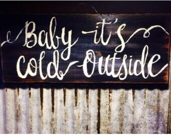 Baby it's Cold Outside, Front Door Sign, Winter Decor, Porch Decor, Porch Sign, Winter Porch Sign, Seasonal Decor, Welcome Sign, Front Door