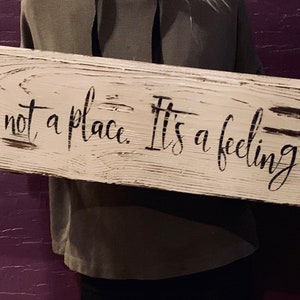 Home is Not a Place, Its a Feeling, Wooden Sign, Fixer Upper Decor, Neutral Decor, White Sign, White Decor, Housewarming Present, Family image 4