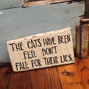 The Cats Have Been Fed, Cat Lover Sign, Cat Decor, Kitchen Decor, Funny Cat Sign, Cat Lady, Housewarming Present, Crazy Cat Lady image 1