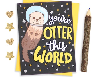 Otter Birthday Card, Graduation Card, Otter This World, Space Birthday Card, Cute Love, Galaxy Card, Animal Puns, Card For Mom, Otter Card
