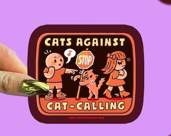 Cats Against Cat Calling Sticker | Funny Cat Vinyl Sticker | Feminist Sticker | Anti Catcalling Sticker | Cat Protest | Women Empowerment