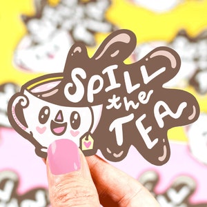 Spill the Tea Sticker, Funny Illustrated Sticker, Decal for Laptop, Phone, Water Bottle, Teacup, Cute Sticker, Hilarious Gift, Adorable