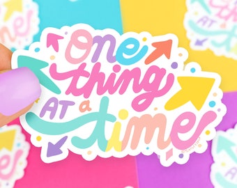 One Thing At A Time, Vinyl Sticker, Colorful, Positivity, Hand Lettered, Art, Illustration, Typography, Phrases, Quotes, Focus, Study