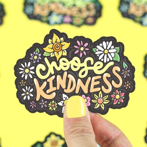Choose Kindness Floral Sticker: Waterproof Vinyl Decal