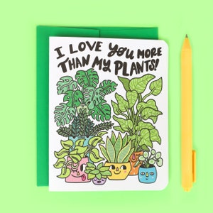 Je t'aime plus que mes plantes, carte d'amoureux des plantes, carte d'anniversaire drôle, jolie carte d'amour, nerd des plantes, geek, parent de plante, petite amie, environnement écologique