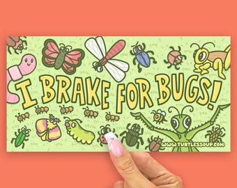 I Brake for Bugs Vinyl Bumper Sticker, Cute Bug Lover Sticker, Moths and Butterflies Sticker, Beetles, Insect Lover Car Decal