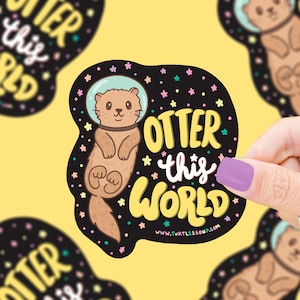 Otter Sticker, Otter Space, Colorful Stickers, Vinyl Decal, Die Cut, Otter This World, Outer Space, Laptop Stickers, Cute Stickers