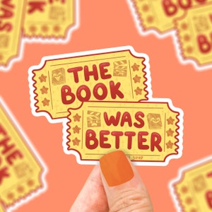 The Book Was Better, Ticket Stubs, Cute Book Lover Sticker, Sticker for Laptop, Phone, Sticker Art, Reading, Love to Read, Water Bottle, Fun