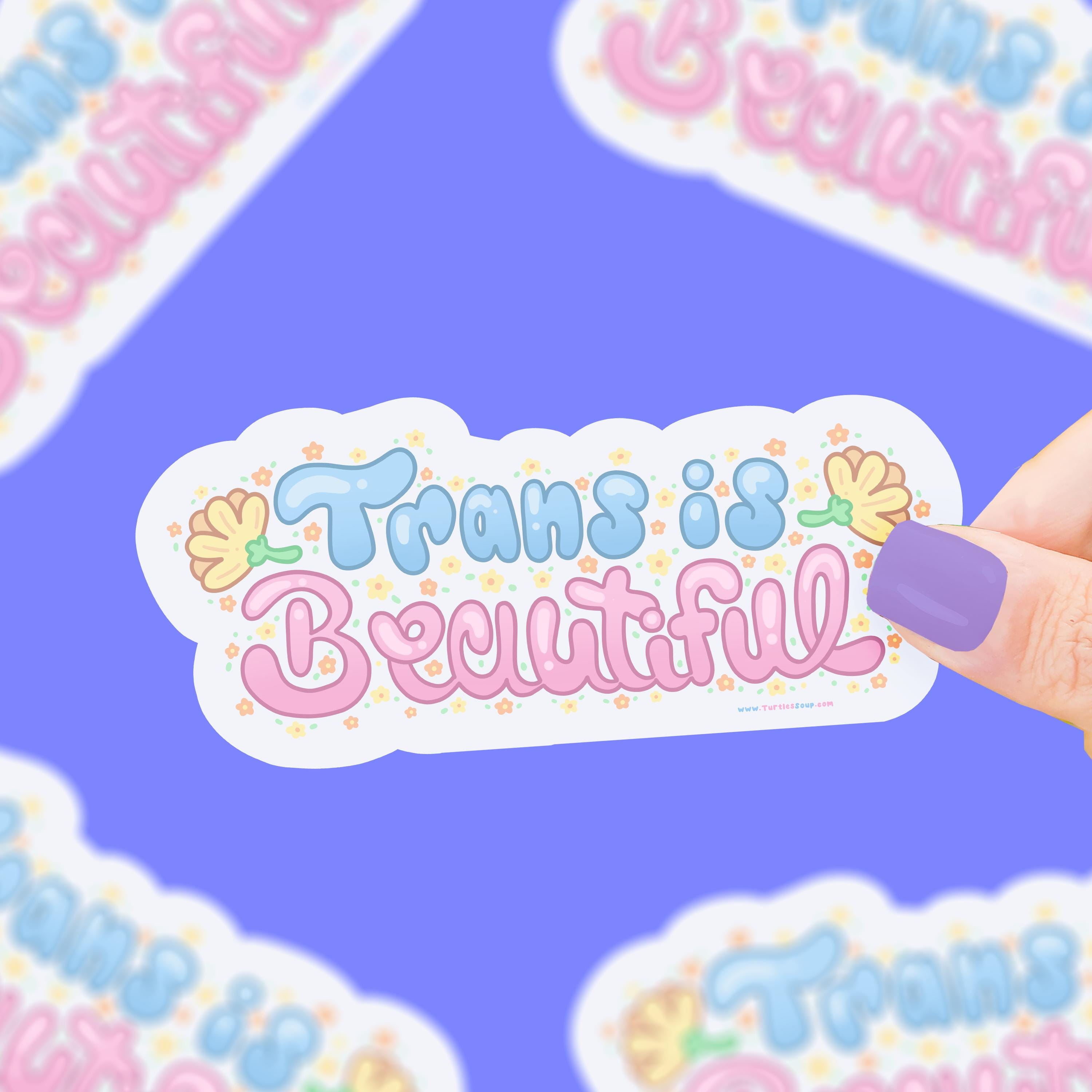 Trans is Beautiful, Cute, Happy, LGBTQ, Trans Rights, Love Wins, Pastel, Pride, Celebration, Transgender, Pride Month, Queer, Vinyl Sticker