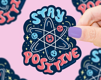 Stay Positive Atoms Funny Biology Pun Vinyl Sticker