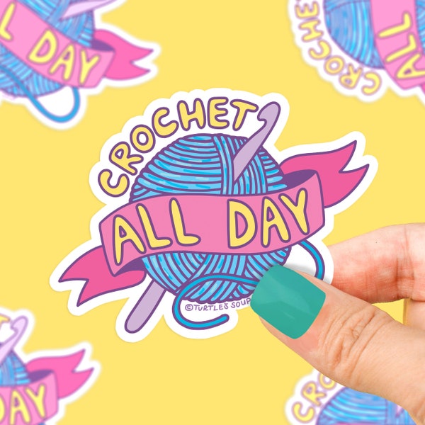 Crochet All Day, Cute Crafty Sticker, Crocheting, Yarn Sticker, Sticker Art, Crochet Hook Sticker, Craft, Arts and Crafts, Self Care